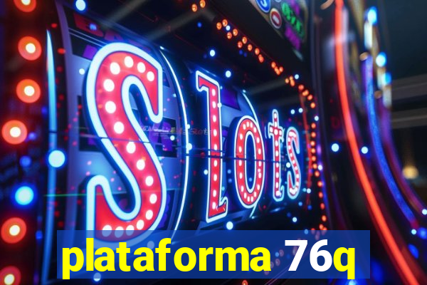 plataforma 76q